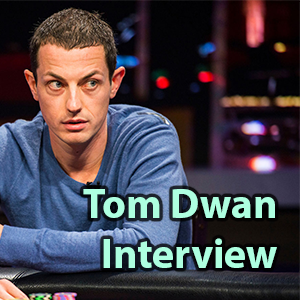tom dwan interview new high stakes poker